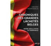 Chroniques des grandes lâchetés belges: Entre désillusion et espérance