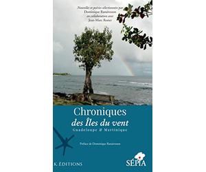 Chroniques des Iles du vent: Guadeloupe & Martinique