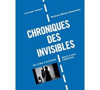 Chroniques des invisibles : De l'exil à Avignon : récit d'une création