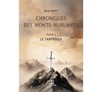 Chroniques des Monts Hurlants - Tome 1 Le Tartanien - Jean Rémy - Trois Colonnes - broché - Roman