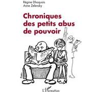 Chroniques des petits abus de pouvoir - Anne Zelensky - L'harmattan - broché - Essai