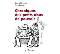 Chroniques des petits abus de pouvoir - Anne Zelensky - L'harmattan - broché - Essai