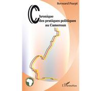 Chroniques des pratiques politiques au Cameroun - Bernard Puepi - L'harmattan - broché - Essai