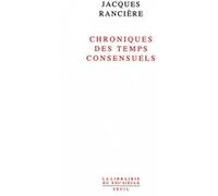 Chroniques des temps consensuels Jacques Rancière (Auteur)