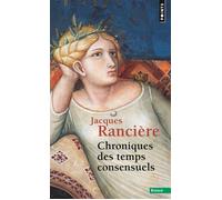 Chroniques des temps consensuels - Jacques Rancière - Points - Poche - Essai