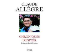 Chroniques d'espoir - Claude Allègre - Fayard - broché - Essai