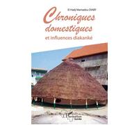 Chroniques domestiques et influences diakanké - El Hadj Mamadou Diaby - L'harmattan - broché - Roman