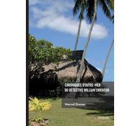 Chroniques d'outre-mer du détective William Swenson - Marcel Dumas - Edilivre-Aparis - broché - Nouvelles