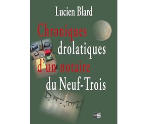 Chroniques drolatiques d’un notaire du Neuf-Trois
