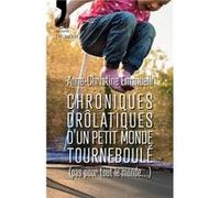 Chroniques drolatiques d'un petit monde tourneboulé A.-C. Emanuelli (Auteur)
