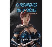 Chroniques du 3e siècle - Tome 1 : Le grand Magicien: Aventure/Romance, Young Adult, mix SF / fantastique dans un monde post-apocalyptique, du ... Contenu adulte - Lecture facile : Garamond 13