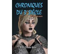 Chroniques du 3e siècle - Tome 2 : Trois fées: Aventure/Romance, Young Adult, mix SF / fantastique dans un monde post-apocalyptique, allant du ... Contenu adulte - Lecture facile : Garamond 13