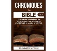 Chroniques Du Bible Vol. 2: Exploration Approfondie Du Développement Historique Et De L'importance De La Bible Apocryphe