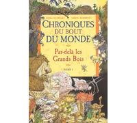 Chroniques Du Bout Du Monde - Cycle De Spic Tome 1 - Par-Delà Les Grands Bois