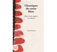 Chroniques Du Carnet Blanc - Récits D'une Stagiaire En Médecine