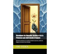 Chroniques du Chevalier Anxieux et de la Princesse qui avait besoin d'espace: Quand une évitante et un anxieux tombent amoureux, même les dragons ont besoin d'une thérapie.