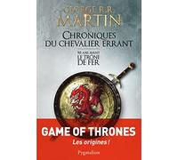 Chroniques Du Chevalier Errant - 90 Ans Avant Le Trône De Fer (Game Of Thrones)