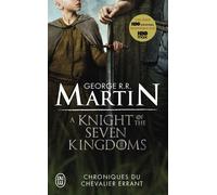 Chroniques du Chevalier errant - A Knight of the Seven Kingdoms 90 ans avant Le Trône de fer - George R.R. Martin - J'ai Lu - Poche - Roman