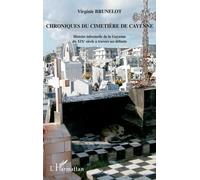 Chroniques du cimetière de Cayenne Histoire informelle de la Guyane du XIXè siècle à travers ses défunts - Virginie Brunelot - L'harmattan - broché - Chroniques