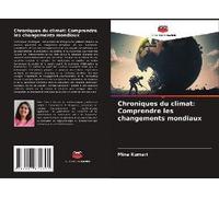 Chroniques Du Climat: Comprendre Les Changements Mondiaux