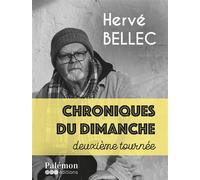 Chroniques du dimanche Deuxième tournée - Hervé Bellec - Du Palemon Eds - broché - Roman