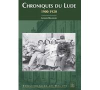Chroniques du Lude 1900-1920 - Jacques Bellanger - Nouvelles Editions Sutton - broché - Beau livre