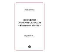 Chroniques Du Mépris Ordinaire - Placements Abusifs - Ce Que J'ai Vu
