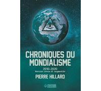 Chroniques du mondialisme 2010-2020 Edition revue et augmentée - Pierre Hillard - Culture Et Racines - broché - Essai