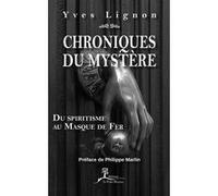 Chroniques du mystère - Du spiritisme au Masque de Fer Yves Lignon (Auteur)