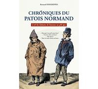 Chroniques du patois normand: C'est bin histouére de bavasseu un p'tit qua
