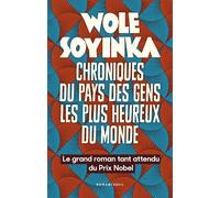 Chroniques du pays des gens les plus heureux du monde - Wole Soyinka - Seuil - broché - Roman