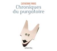 Chroniques du purgatoire - Catherine Paris - Calmann-Levy - broché - Essai