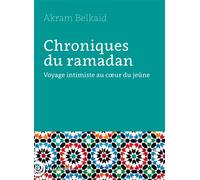Chroniques du ramadan Voyage intimiste au cœur du jeûne - Akram Belkaïd-Ellyas - Tallandier - broché - Essai