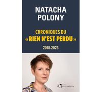 Chroniques du « rien n’est perdu », 2018-2023 Le processus et les coupables - Natacha Polony - L'observatoire Eds De - broché - Essai