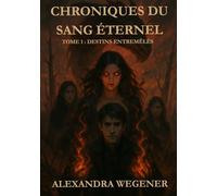 Chroniques du Sang Eternel - Tome 1: Destins Entremêlés