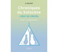 Chroniques du Solocène - L'OEuf de Cristäl Tome 1 : La Lignée Mauve - O. Van Giff - Verone Eds - broché - Roman