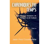 Chroniques du Temps : Une Fresque d'Histoire, de Religion et de Culture: Tome VII
