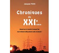 Chroniques du XXIe siècle : Regard sur la société d'aujourd'hui pour préparer efficacement celle de demain !