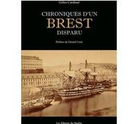 Chroniques d'un Brest disparu Gilles CARDINAL (Auteur)