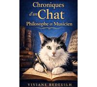 Chroniques d'un chat Philosophe et Musicien: Fables philosophiques modernes - Contes satiriques et réflexions sur l’amour, l’art et la nature humaine