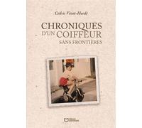 Chroniques d'un coiffeur sans frontières - Cédric Vivot-Hordé - Hello Editions - ebook (ePub) - Biographie