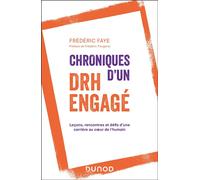 Chroniques d'un DRH engagé Leçons, rencontres et défis d'une carrière au coeur de l'humain - Frédéric Faye - Dunod - broché - Etude