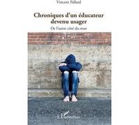 Chroniques d'un éducateur devenu usager: De l'autre côté du mur – L'Harmattan