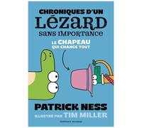 Patrick Ness – Chroniques d'un lézard sans importance : Le chapeau qui change tout (2) – Broché