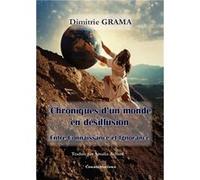 Chroniques d'un monde en désillusion Grama Dimitrie (Auteur)