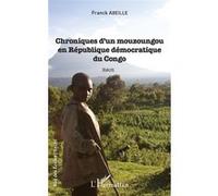 Chroniques D'un Mouzoungou En République Démocratique Du Congo