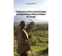 Chroniques d'un mouzoungou en République démocratique du Congo Récit - Franck Abeille - L'harmattan - broché - Récit