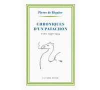 Chroniques d'un patachon Paris, 1930-1935 - Pierre de Régnier - Table ronde - broché - Roman