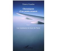 Chroniques d'un poste avancé Tome 1 Les habitants du bord de Terre - Thierry Fusalba - L'harmattan - broché - Récit