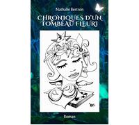 Chroniques d'un tombeau fleuri - Nathalie Bertron - Librinova - broché - Roman
